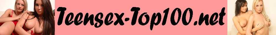 Teensex-Top100.net - die Topliste für geilen Teensex